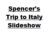 Click the image above to see a slideshow of Spencer's trip to Italy