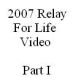Click here to see the 2007 Relay for Life video